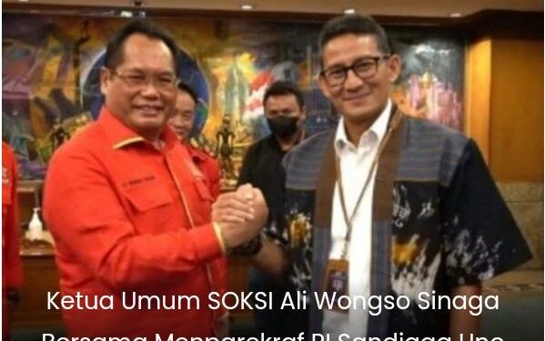 Menteri Sandiaga Uno Sambut SOKSI Dukung Ekonomi Kreatif dan Sukses Destinasi Wisata Nasional