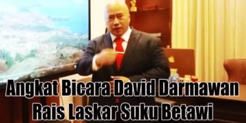 Rais Laskar Suku Betawi David Darmawan Angkat bicara