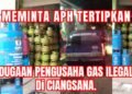 Meminta APH Tertibkan Dugaan Pengusaha Gas Ilegal di Ciangsana