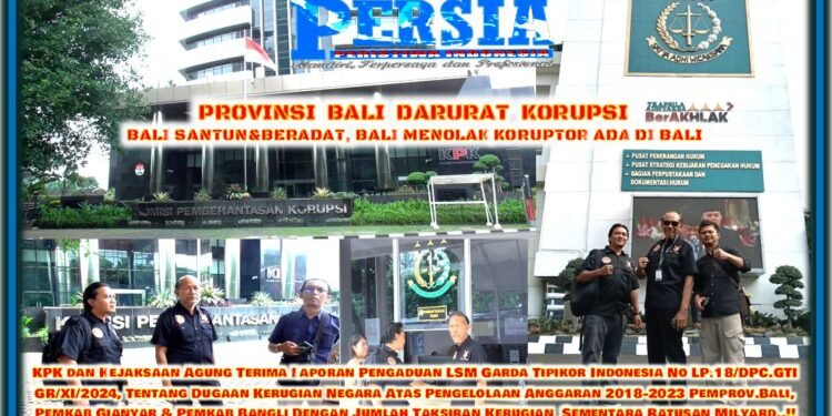 PROV.BALI DARURAT KORUPSI, BALI SANTUN & BERADAT, BALI MENOLAK KORUPTOR ADA DI BALI (GARDA TIPIKOR INDONESIA) LAPORKAN 3 PEMERINTAHAN DI BALI