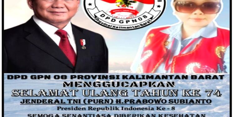 DPD GPN 08 PROV.KALBAR UCAPKAN SELAMAT HARI JADI KE 74 UNTUK PRESIDEN RI BAPAK JENDRAL TNI (PURN) H. PRABOWO SUBIANTO